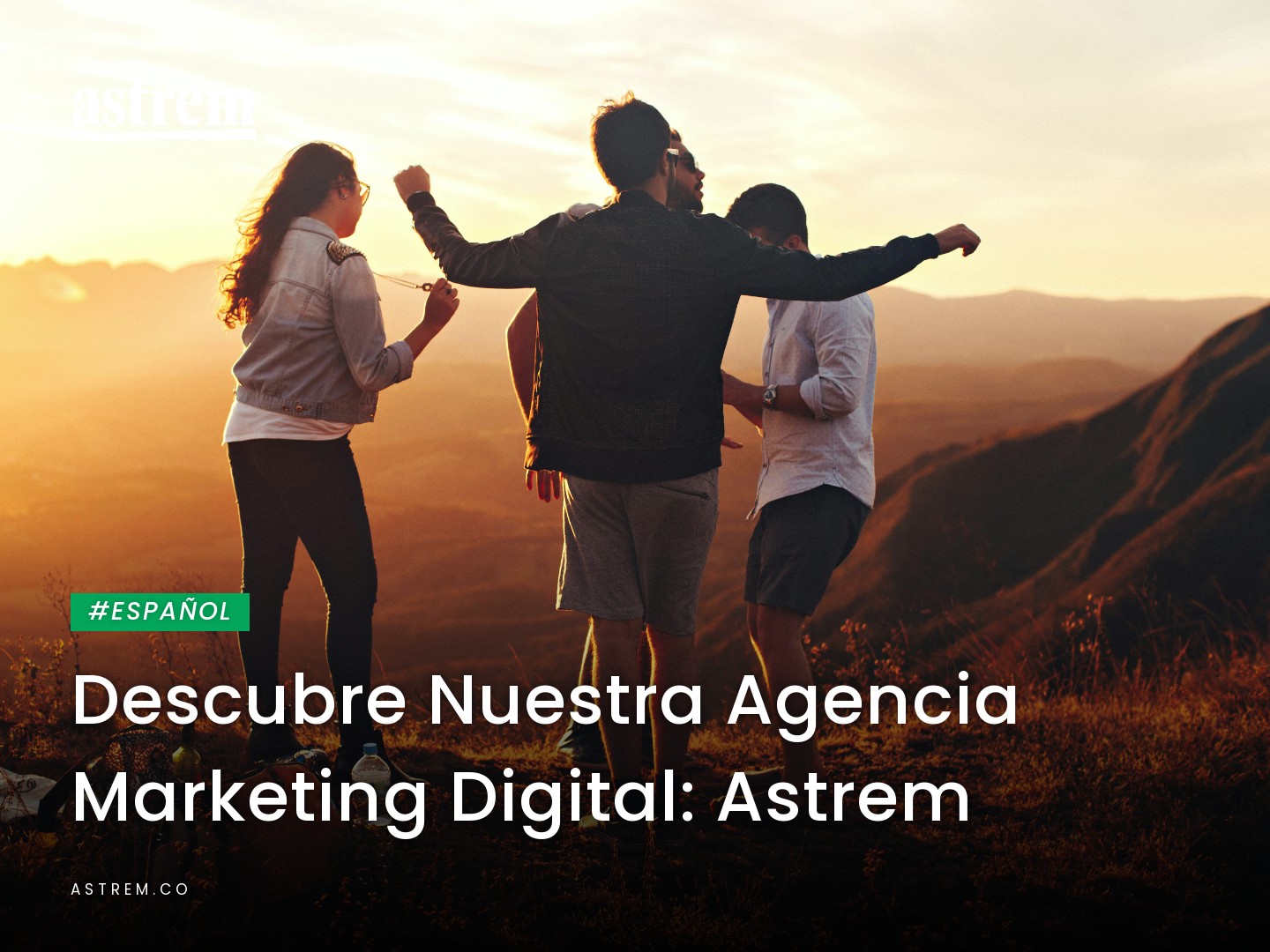Descubre Nuestra Agencia Marketing Digital: Astrem Image